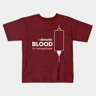 I Donate Blood To Mosquitoes Kids T-Shirt